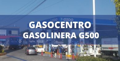 Gasocentro - Gasolinera G500 | Gasolinera G500